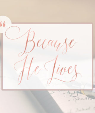 Because He Lives