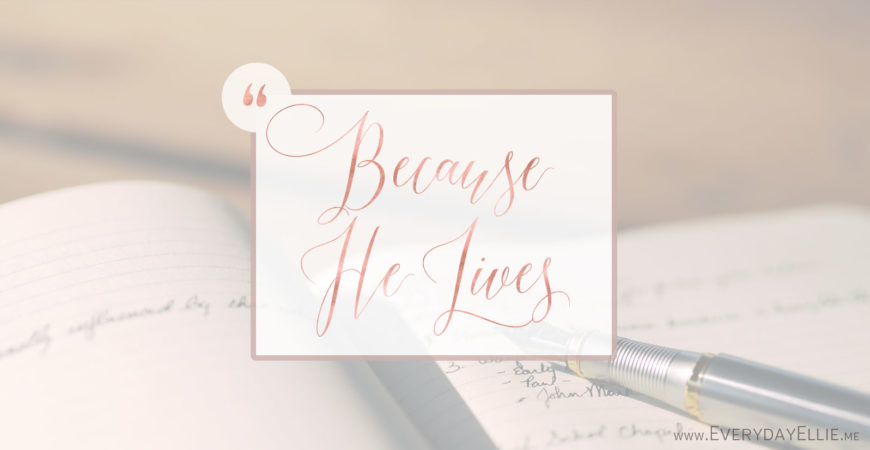 Because He Lives