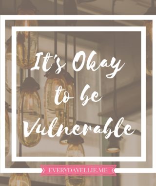 It’s Okay to be Vulnerable