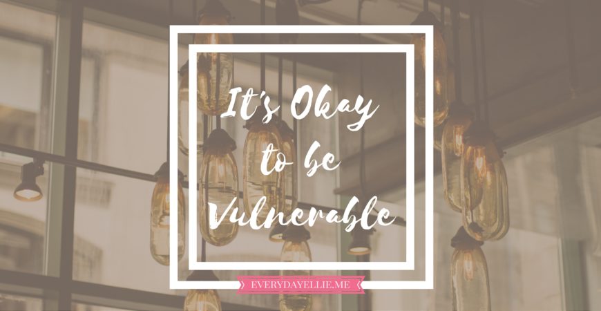 It’s Okay to be Vulnerable